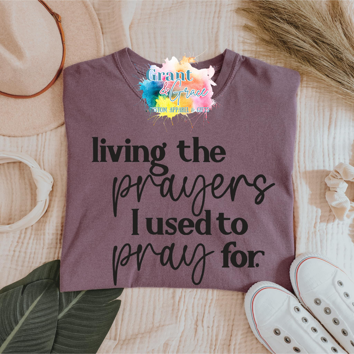 Living the Prayers I used to Pray for T-shirt Comfort Colors